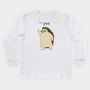 haha yes hedgehog Kids Long Sleeve T-Shirt